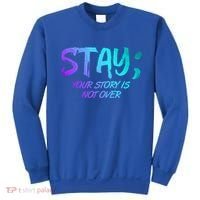 STAY; Your Story Is Not Over Suicide Prevention Awareness Sweatshirt thumb 0