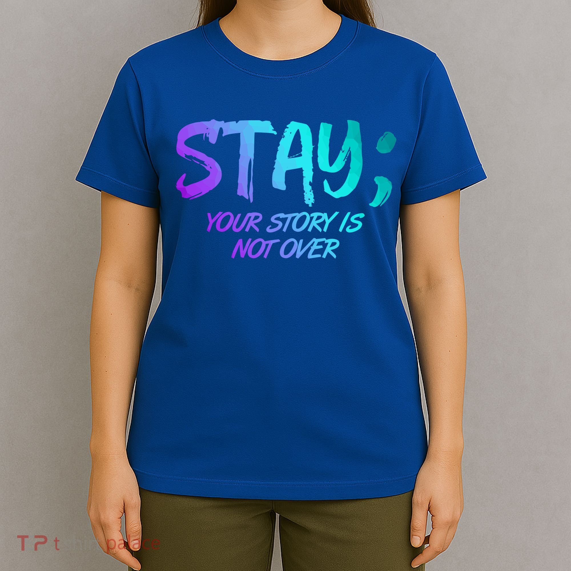 STAY; Your Story Is Not Over Suicide Prevention Awareness T-Shirt