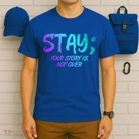 STAY; Your Story Is Not Over Suicide Prevention Awareness T-Shirt thumb 6