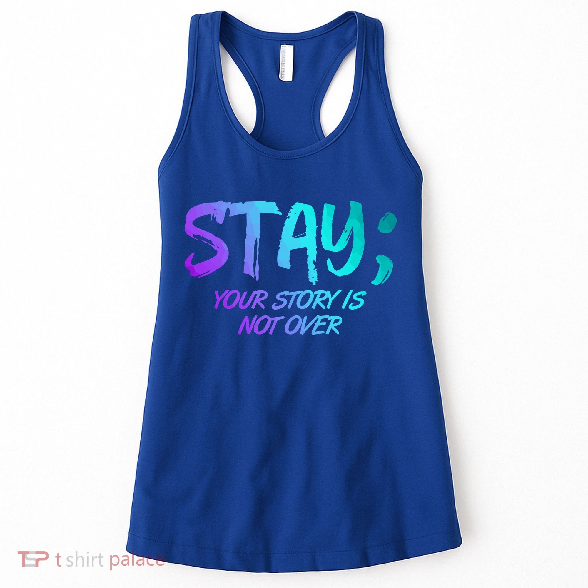 STAY; Your Story Is Not Over Suicide Prevention Awareness Women's Tank Top