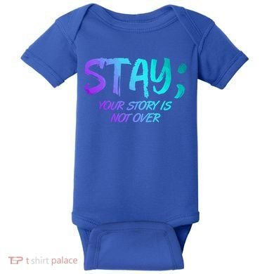 STAY; Your Story Is Not Over Suicide Prevention Awareness Baby Bodysuit