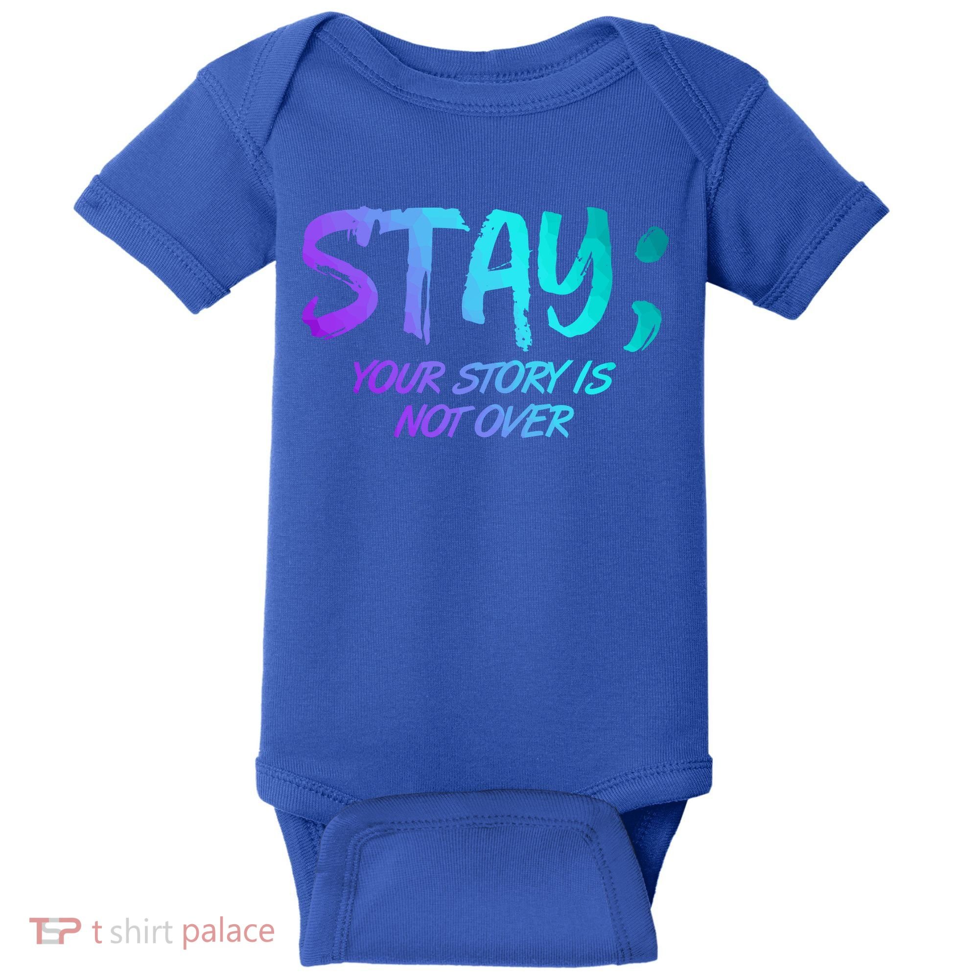 STAY; Your Story Is Not Over Suicide Prevention Awareness Baby Bodysuit