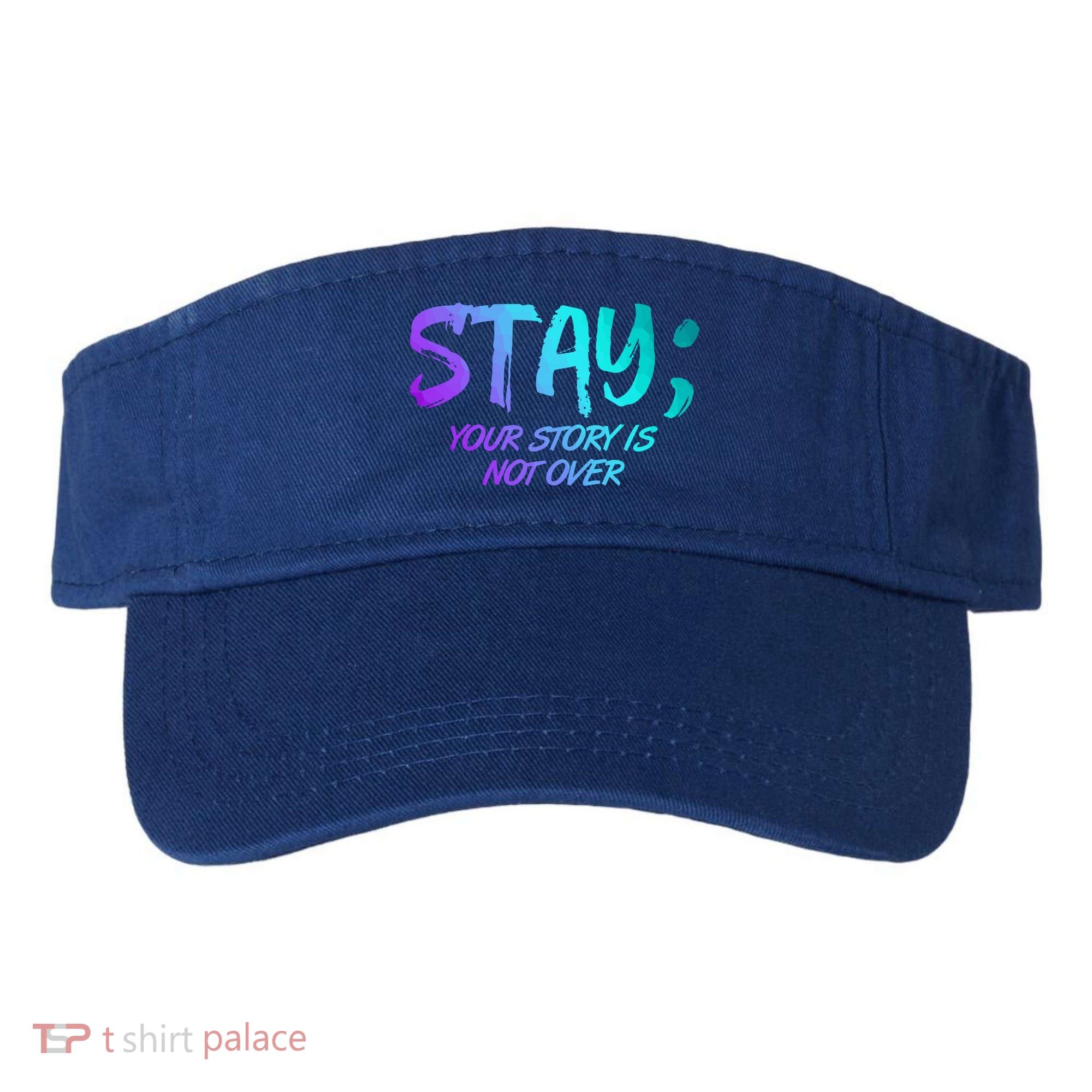 STAY; Your Story Is Not Over Suicide Prevention Awareness Visor