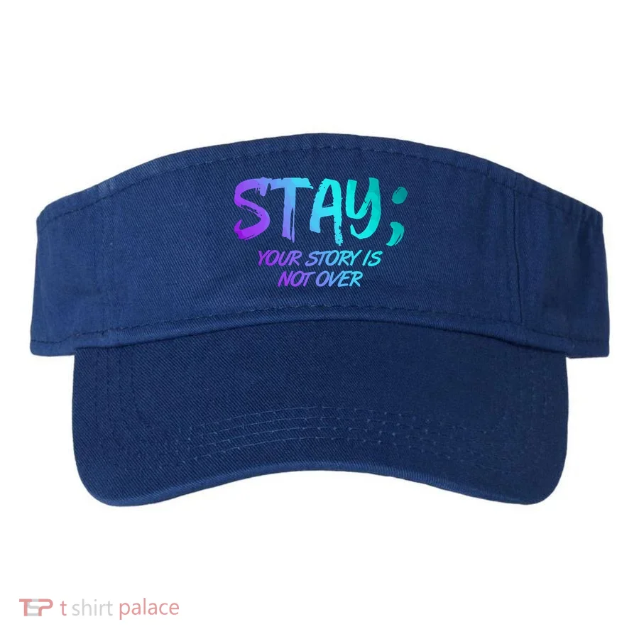 STAY; Your Story Is Not Over Suicide Prevention Awareness Visor