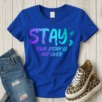 STAY; Your Story Is Not Over Suicide Prevention Awareness Women's T-Shirt thumb 3