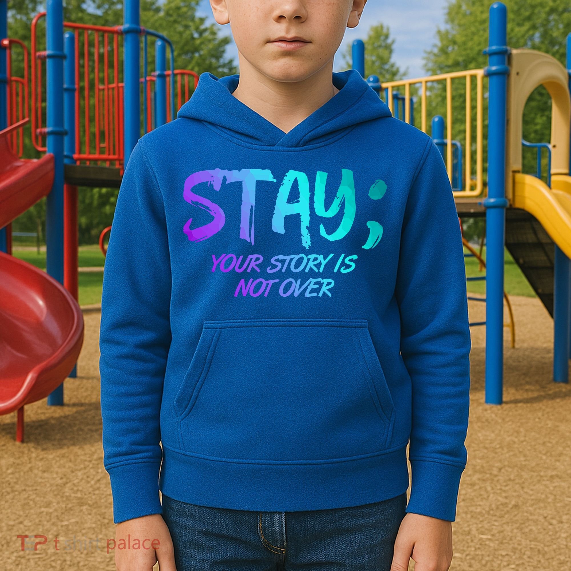 STAY; Your Story Is Not Over Suicide Prevention Awareness Kids Hoodie