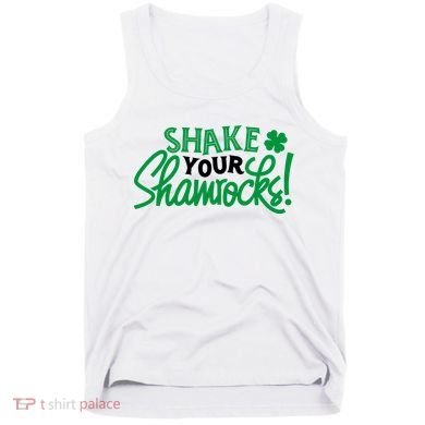 Shake Your Shamrocks Funny St Patricks Day Tank Top