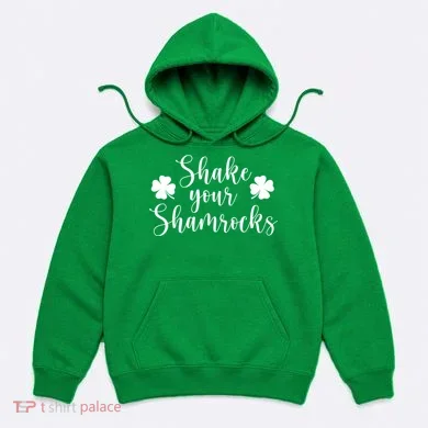 Shake Your Shamrocks Hoodie