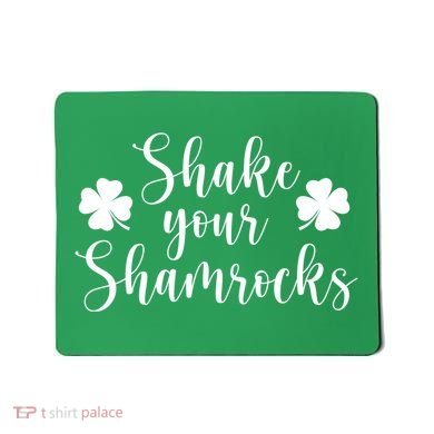 Shake Your Shamrocks Mousepad