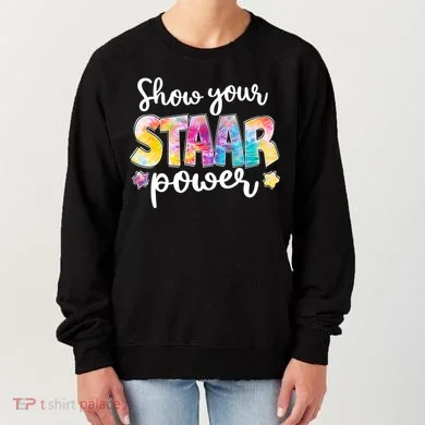 Show Your STAAR Power School Testing Women's Sweatshirt