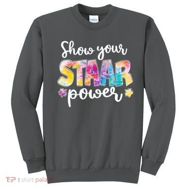 Show Your STAAR Power School Testing Sweatshirt
