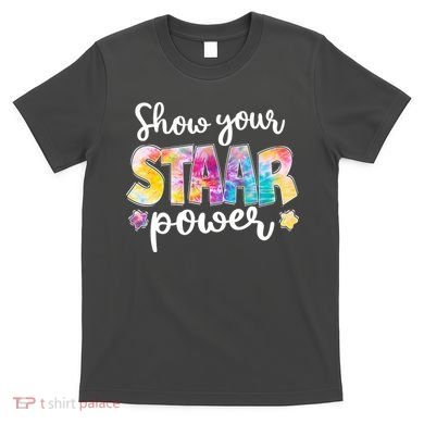 Show Your STAAR Power School Testing T-Shirt