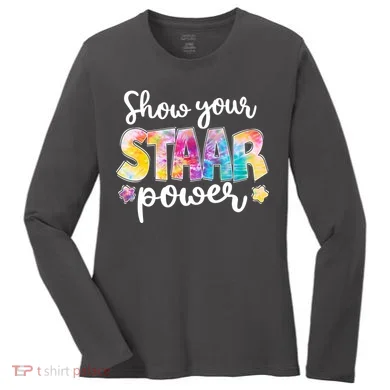 Show Your STAAR Power School Testing Women's Long Sleeve Shirt