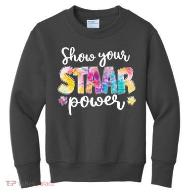 Show Your STAAR Power School Testing Kids Sweatshirt