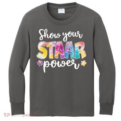 Show Your STAAR Power School Testing Kids Long Sleeve Shirt
