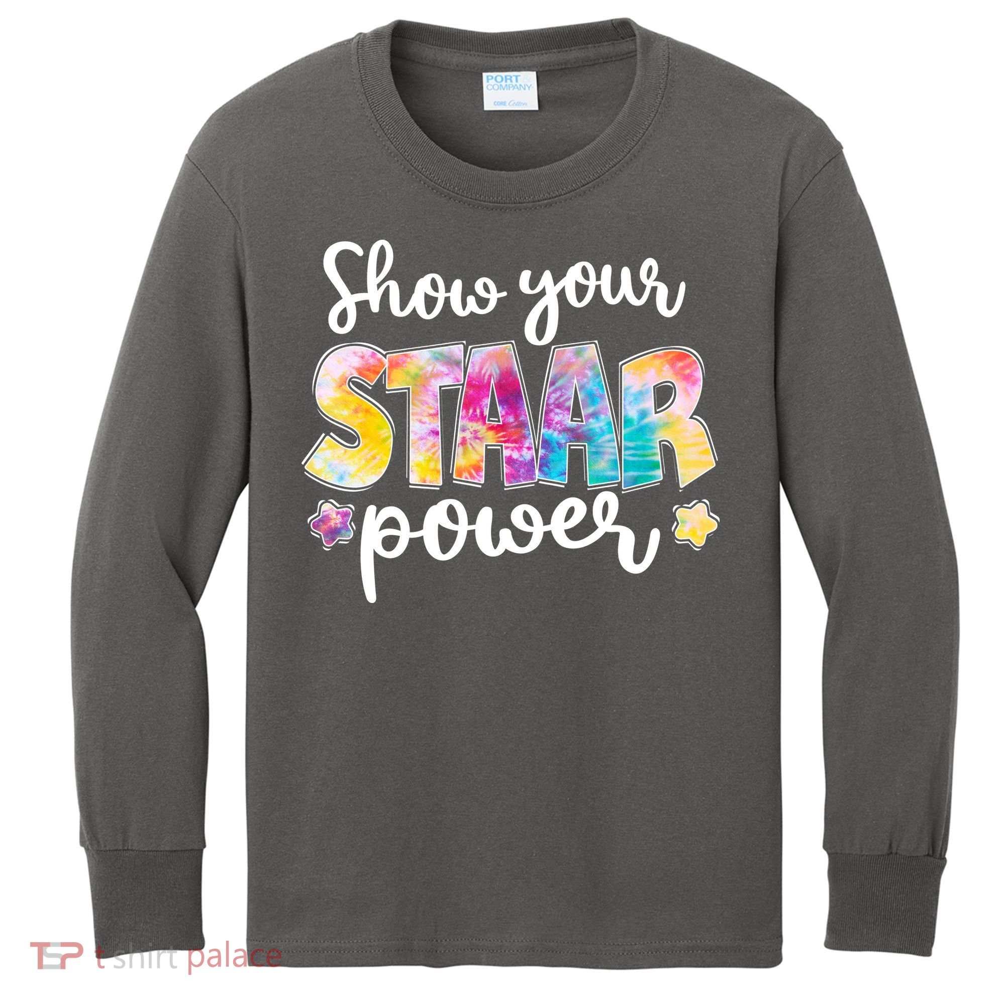 Show Your STAAR Power School Testing Kids Long Sleeve Shirt