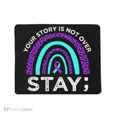 Stay Your Story Is Not Over Suicide Prevention Awareness Mousepad