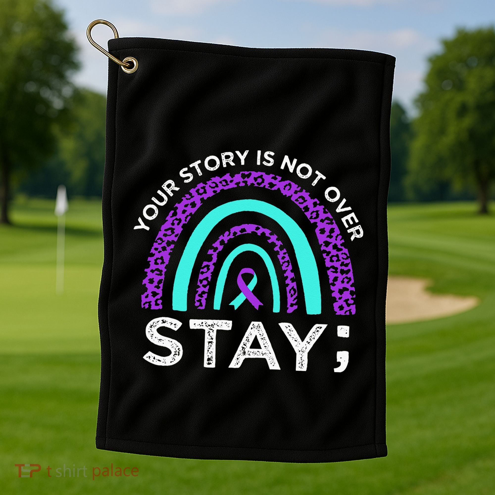 Stay Your Story Is Not Over Suicide Prevention Awareness Golf Towel