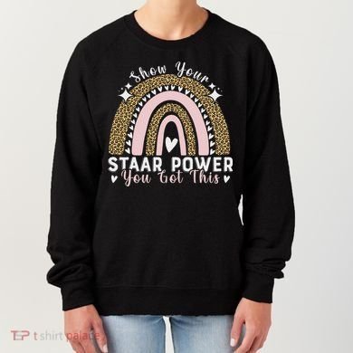 Show Your Staar Power You Got This Testing Test Day Teacher Women's Sweatshirt