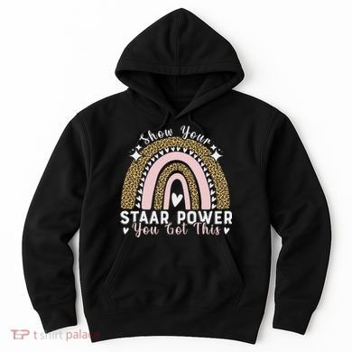 Show Your Staar Power You Got This Testing Test Day Teacher Hoodie