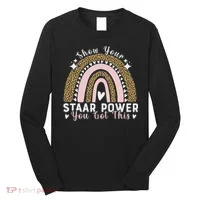 Show Your Staar Power You Got This Testing Test Day Teacher Long Sleeve Shirt thumb 0