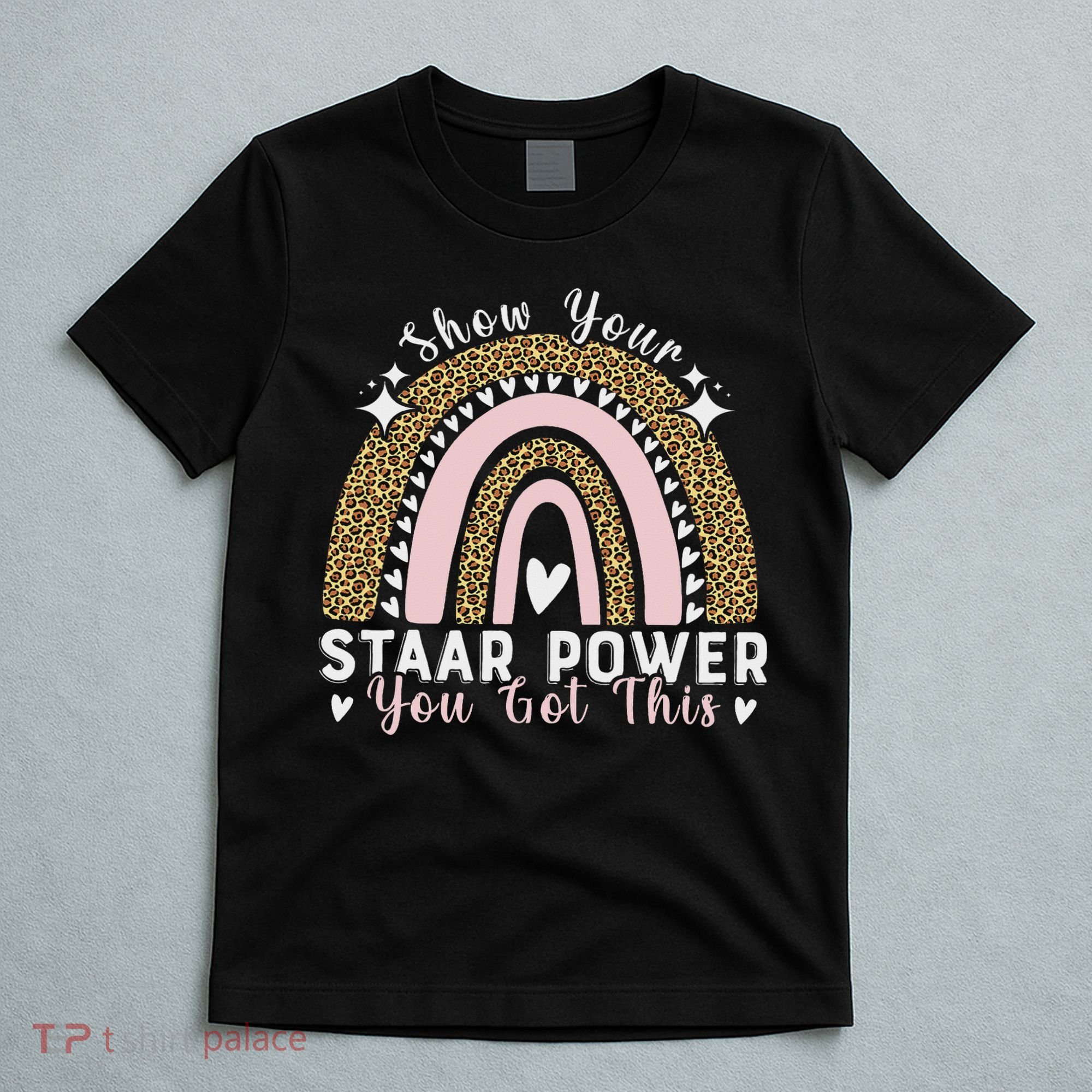 Show Your Staar Power You Got This Testing Test Day Teacher T-Shirt