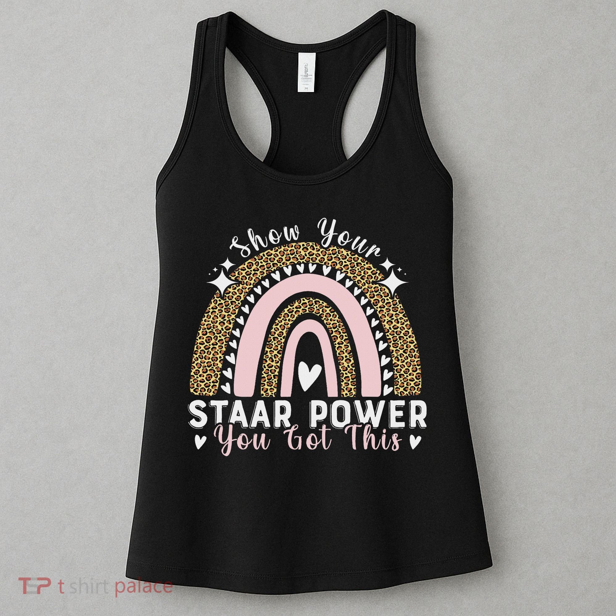 Show Your Staar Power You Got This Testing Test Day Teacher Women's Tank Top