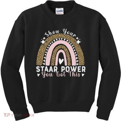 Show Your Staar Power You Got This Testing Test Day Teacher Kids Sweatshirt