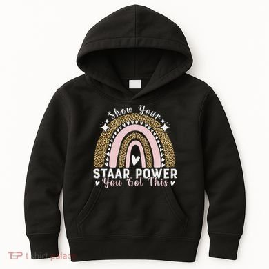 Show Your Staar Power You Got This Testing Test Day Teacher Kids Hoodie