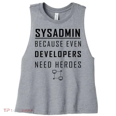 Sysadmin Because Even Developers Need Heroes Women's Racerback Cropped Tank