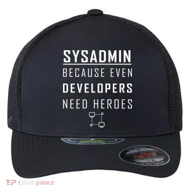 Sysadmin Because Even Developers Need Heroes Flexfit Unipanel Trucker Cap