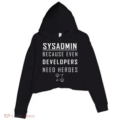 Sysadmin Because Even Developers Need Heroes Crop Fleece Hoodie