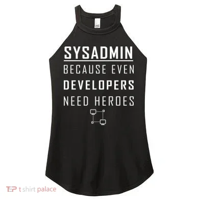 Sysadmin Because Even Developers Need Heroes Women's Perfect Tri Rocker Tank