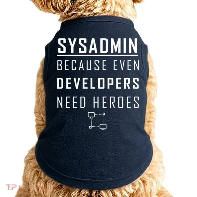 Sysadmin Because Even Developers Need Heroes Doggie Tank
