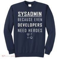 Sysadmin Because Even Developers Need Heroes Sweatshirt thumb 0