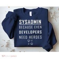Sysadmin Because Even Developers Need Heroes Sweatshirt thumb 2
