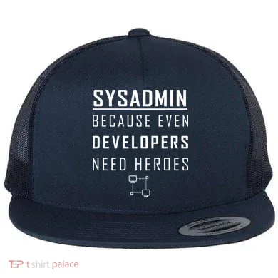 Sysadmin Because Even Developers Need Heroes Flat Bill Trucker Hat