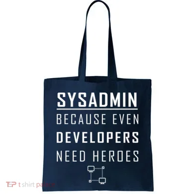 Sysadmin Because Even Developers Need Heroes Tote Bag