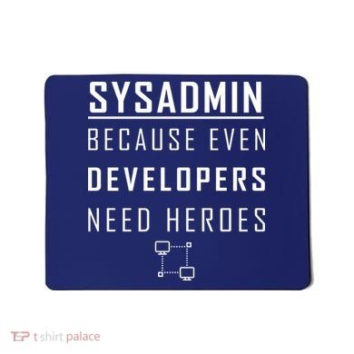 Sysadmin Because Even Developers Need Heroes Mousepad