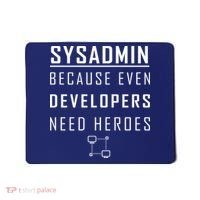 Sysadmin Because Even Developers Need Heroes Mousepad thumb 0