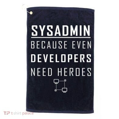 Sysadmin Because Even Developers Need Heroes Golf Towel