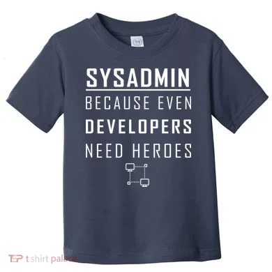 Sysadmin Because Even Developers Need Heroes Toddler T-Shirt