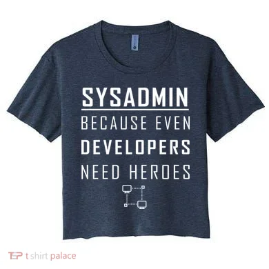 Sysadmin Because Even Developers Need Heroes Women's Crop Top Tee