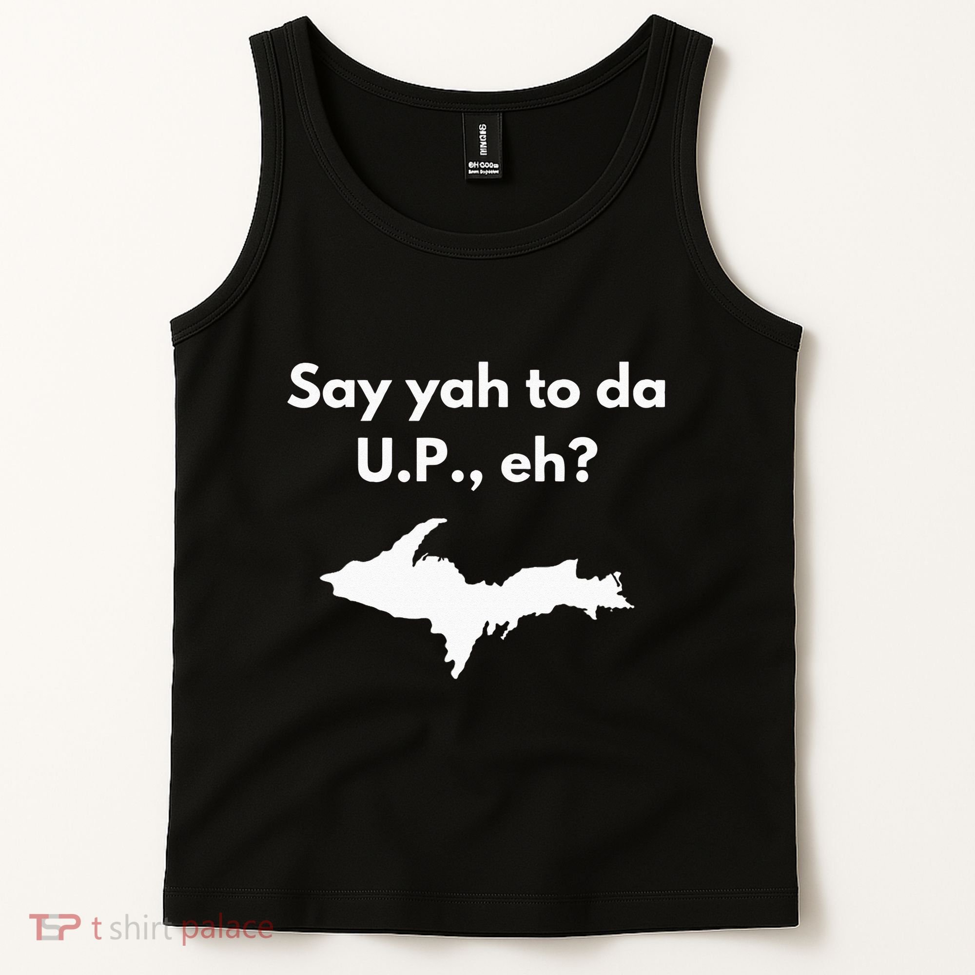 Say Yah To Da U.P. Eh Upper Peninsula Yooper Tank Top