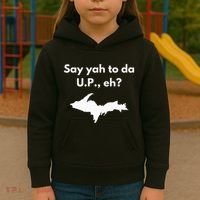 Say Yah To Da U.P. Eh Upper Peninsula Yooper Kids Hoodie thumb 3