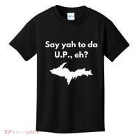 Say Yah To Da U.P. Eh Upper Peninsula Yooper Kids T-Shirt thumb 0