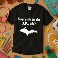 Say Yah To Da U.P. Eh Upper Peninsula Yooper Kids T-Shirt thumb 3