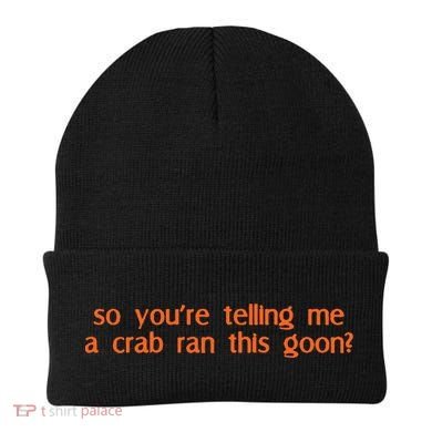 So Youre Telling Me A Crab Ran This Goon Beanie