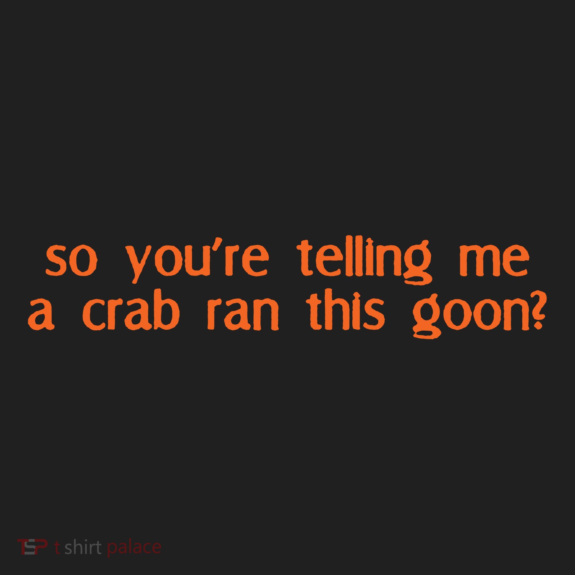So Youre Telling Me A Crab Ran This Goon Tumbler