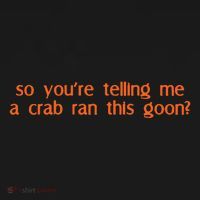 So Youre Telling Me A Crab Ran This Goon Mousepad thumb 1